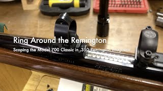 Ring Around the Remington | Scoping the Model 700 Classic in .350 Remington Magnum