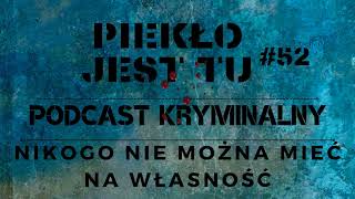 Podcast  52. Nikogo nie można mieć na własność