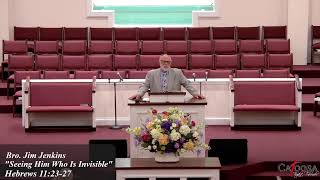 July 7, 2024 - Sunday Evening - "Seeing Him Who Is Invisible" - Hebrews 11:23-27 - Bro. Jim Jenkins