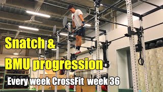 Squat Snatch & Bar muscle up progression Every week Crossfit Week36