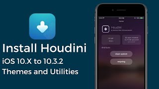 Install Houdini for iOS 10.x  to 10.3.2 - All 64-bit device-Some jailbreak functionalities Themes