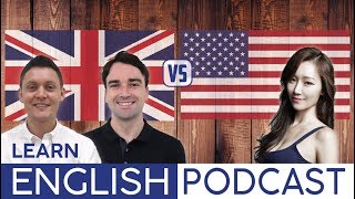 Learn English Podcast - Episode 15: UK vs US!