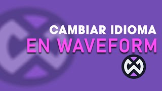 COMO CAMBIAR IDIOMA EN WAVEFORM FREE