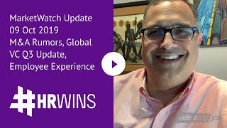 MarketWatch Update 09 Oct 2019 M&A Rumors, Global VC Q3 Update, Employee Experience