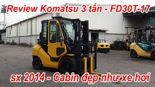 Review xe nâng dầu Komatsu 3 tấn FD30T-17 số tự động 2014 dịch giá cabin xịn như ô tô