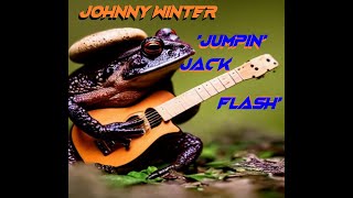 HQ FLAC  JOHNNY WINTER  - JUMPIN JACK FLASH  Best Version SUPER ENHANCED AUDIO & LYRICS