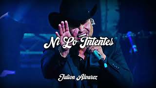 Ni Lo Intentes - Julion Alvarez // LETRA - LYRICS