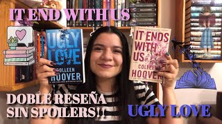 DOBLE RESEÑA SIN SPOILERS | IT END WITH US - UGLY LOVE | COLLEEN HOOVER