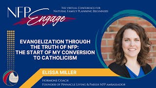 Evangelization through the Truth of NFP: The Start of My Conversion to Catholicism - Elissa Miller