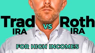 Traditional IRA vs Roth IRA for High Incomes (above $200k)