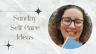 Sunday Self Care Ideas!!!!!