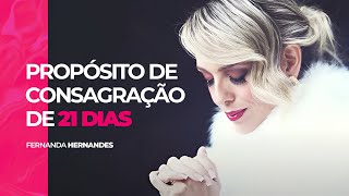 #20 CAMPANHA DE 21 DIAS DE ORAÇÃO | FERNANDA HERNANDES | PROPÓSITO DE CONSAGRAÇÃO