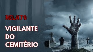 Relato de terror |  O vigilante do cemitério | História de terror