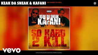 Keak Da Sneak, Kafani - So Hard 2 Kill (Audio)