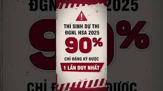 Cảnh báo 2k7 có thể chỉ đăng ký được 1 lượt thi ĐGNL HSA DUY NHẤT năm 2025!! #shorts