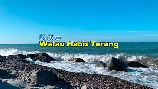 Dj Slow!!! Walau Habis Terang Full Bass 2024 | Enak didengarkan Melodi Super Tenang (Remix 2024)🎧