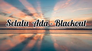 SELALU ADA - BLACKOUT || LIRIK (COVER) ANGGA CANDRA