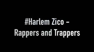 #Harlem Zico - Rappers and Trappers