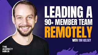 Building a Remote Digital Empire with Tim Kelsey