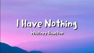 Whitney Houston - I Have Nothing (lyrics)