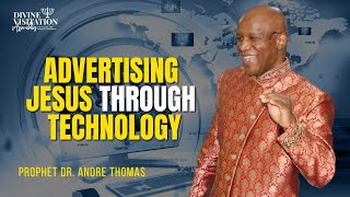 Advertising Jesus Through Technology - Prophet Dr. Thomas