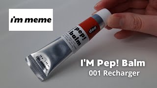 I'M MEME PEP! BALM 001 RECHARGER/ Let's Swatch It