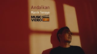 Manik Tenaya - Andaikan (Official Music Video)