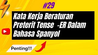 Belajar Bahasa Spanyol #29 Kata Kerja Beraturan Preterit Tense -ER Dalam Bahasa Spanyol