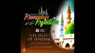 [English] Shahr Ramadan Reflections - Day 15 - The Merits Of Sending Salawaat