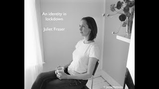 'An identity in lockdown' by Juliet Fraser