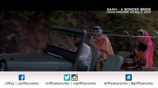 SAAVI - A BONDED BRIDE  : Promo | WORLD PREMIERE AT BMO IFFSA | PIFF | Toronto 2015