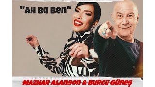 Burcu Güneş & Mazhar Alanson | Ah Bu Ben