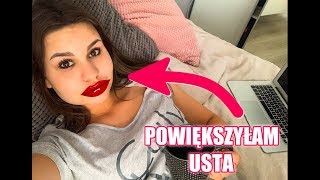 POWIĘKSZYŁAM USTA & WYPROWADZKA I VLOG