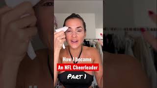 How I became an NFL Cheerleader Part 1 #nfl #cheer #nflcheerleader #storytime