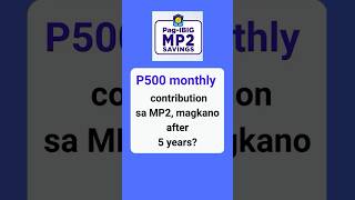 P500 Monthly Savings sa Pag-IBIG MP2 Magkano After 5 Years? #shorts #mp2 #savings