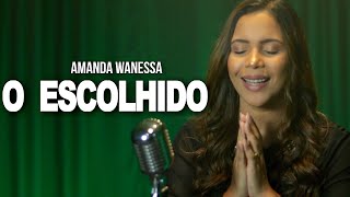 O Escolhido - Amanda Wanessa (Voz e Piano) #169