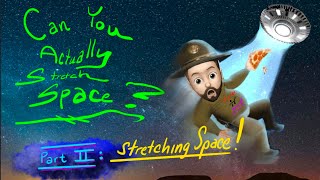 Can you Actually Stretch Space?   Part II: Stretching Space (Mainstream edition)