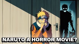 What If Naruto Were A Horror Movie?