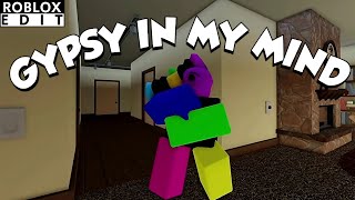 ROBLOX || GYPSY IN MY MIND [ EDIT ]