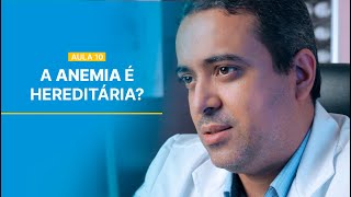 A ANEMIA É HEREDITÁRIA?