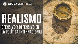 Realismo ofensivo y defensivo en la política internacional | Estrategia podcast 55