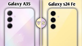 Samsung Galaxy A35 Vs Samsung Galaxy s24 FE | Full Comparison ⚡ Which One Is BEST' For You