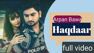 Haqdaar ( Punjabi song ) Arpan Bawa ft Rumman Ahmed | Simar | latest song update ( t s c sonny