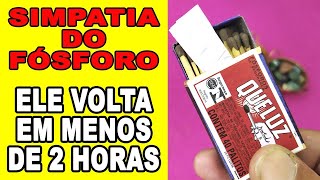 SIMPATIA DO FÓSFORO PARA O SER AMADO VOLTAR RÁPIDO - FAÇA AGORA