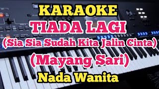 TIADA LAGI(Karaoke) - Mayang Sari - Nada Wanita