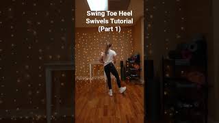 East Coast Swing Basic Steps Solo: Toe Heel Swivels (Part 1) | January 2023 (Week 3)