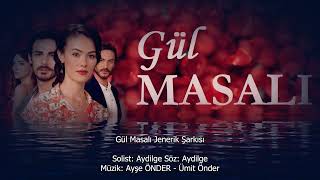 GÜL MASALI | JENERİK MÜZİĞİ - Aydilge - Gül Masalı Dizi Müzikleri