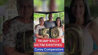 Man Killed at Trump Rally Identified as Corey Comperatore