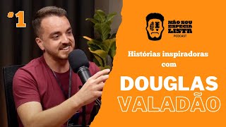 Histórias inspiradoras com Douglas Valadão CEO da Pixeel Studios NÃO SOU ESPECIALISTA EP001.