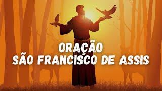 ORAÇÃO DE SÃO FRANCISCO DE ASSIS